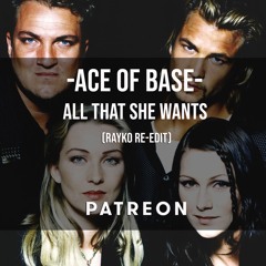 Ace of Base - All That She Wants (Rayko Electrik Dancefloor re-edit) [Patreon Exclusive]
