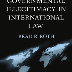 [Free] EPUB 📮 Governmental Illegitimacy in International Law by  Brad R. Roth [KINDL