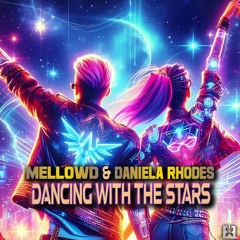 MellowD & Daniela Rhodes - Dancing with the Stars [SINGLE] ★ OUT NOW! JETZT ERHÄLTLICH!