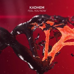 Kadhem - Feel You Now