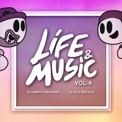 Life & Music Vol. 6 (Dj J. Rescalvo & Dj A. Fernández) PREVIEW