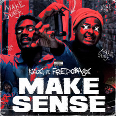 Kuzi x FredoBagz - Make Sense