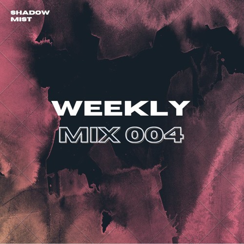 Shadow Mist - Weekly Mix 004 (Arabic/Astral Deep House)