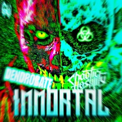 Chaotic Hostility - IMMORTAL [210BPM Dendrobate Edit]