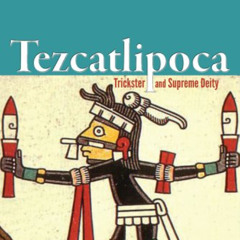GET EBOOK 💏 Tezcatlipoca: Trickster and Supreme Deity by  Elizabeth Baquedano KINDLE