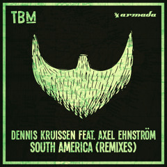 Dennis Kruissen feat. Axel Ehnström - South America (Sebastien Remix)