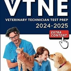 ~[Read]~ [PDF] VTNE Study Guide 2024-2025: Master the Veterinary Technician National Exam | Q&A