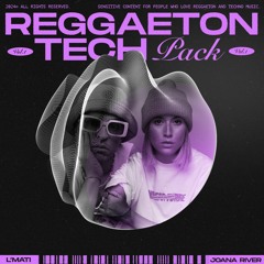 REGGAETON TECH PACK (L'MATÍ ft. JOANA RIVER)