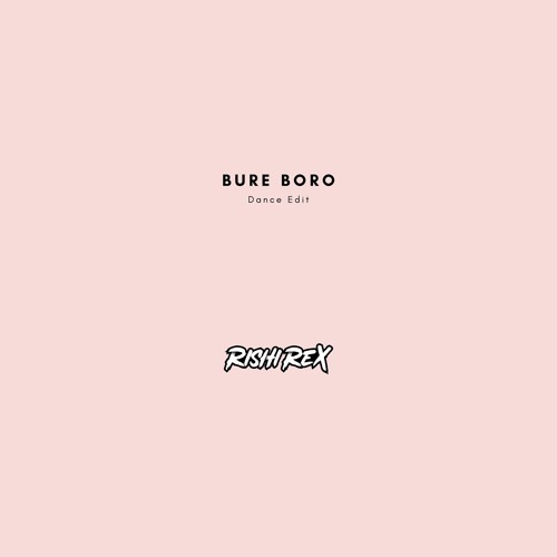 Bure Boro (Dance Edit)