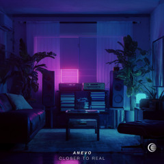 Anevo - Closer To Real