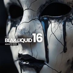 Blak Liquid 16 • Agosto 2025
