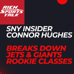 Connor Hughes from SNY Breaks down Jets & Giants Rookie classes