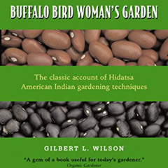 [FREE] EPUB 📭 Buffalo Bird Woman's Garden: Agriculture of the Hidatsa Indians (Borea
