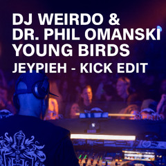 Dj Weirdo, Dr. Phil Omanski - Young Birds (Kick Edit)
