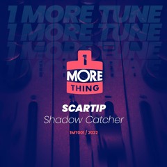 Scartip - Shadow Catcher - 1 More Tune Vol 1 (FREE DOWNLOAD)