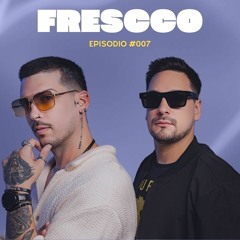 FRESCCO EP #007
