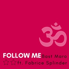 Follow Me - Bast Maro ft Fabrice Splinder