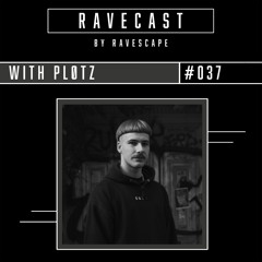 Ravescast #037 - PLØTZ