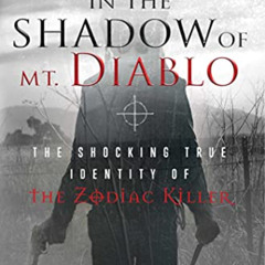 [Free] PDF 💑 In the Shadow of Mt. Diablo: The Shocking True Identity of the Zodiac K