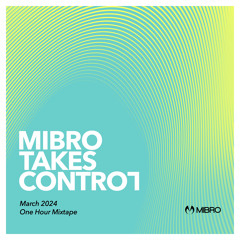 MIBRO TAKES CONTROL-MARCH 2024