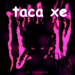 Taca xe - DJ TLS DA ZL (slowed)