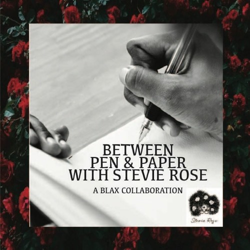 BLAX: Between Pen & Paper with Stevie Rose ft Larry Moore