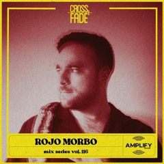 Cross Fade Radio: Vol.116 Rojo Morbo (Meixco)