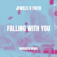 Jewels, Yuma. & SOMMA Feat. Faith - Falling With You (Miokasta Remix)