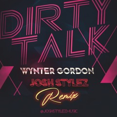 Dirty Talk (Josh Stylez Remix) Free DL