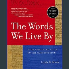 ((Ebook)) 📖 The Words We Live By: Your Annotated Guide to the Constitution (Stonesong Press Books)