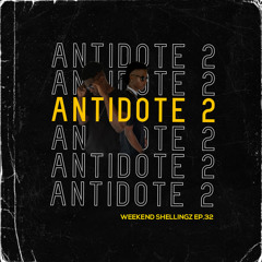 WEEKEND SHELLINGZ EP.32 ANTIDOTE 2