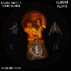 Selena Gomez & Benny Blanco - Bluest Flame (dj.bilson Remix)