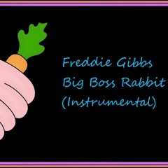 Freddie Gibbs - Big Boss Rabbit (Instrumental)