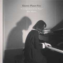 Electric Planet Five - After Winter  #pianoday 2020