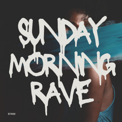 SUNDAY MORNING RAVE
