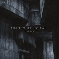 ABANDONED TO FALL