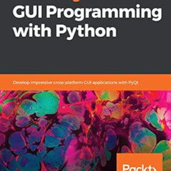 FREE EBOOK 💌 Mastering GUI Programming with Python: Develop impressive cross-platfor