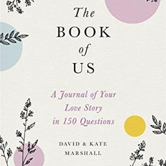 [View] KINDLE PDF EBOOK EPUB The Book of Us: The Journal of Your Love Story in 150 Questions by  Dav