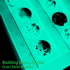 Flume - Rushing Back (Luci Saint Remix)