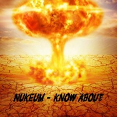 Nukeum - Know About (Clip)