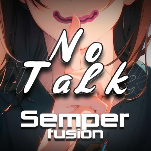 Semperfusion - No Talk (1k Special)