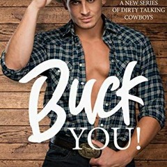 [VIEW] [KINDLE PDF EBOOK EPUB] Buck You! (Dirty Cowboy) by  Elle Thorpe ✉️