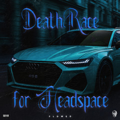 DeathRace for Headspace (SLOWED)
