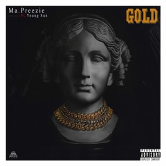 Ma. Preezie - Gold Ft. Young Sun (Prod. By Ma.Preezie)