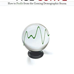 [Download] EPUB 🗸 The Age Curve: How to Profit from the Coming Demographic Storm by