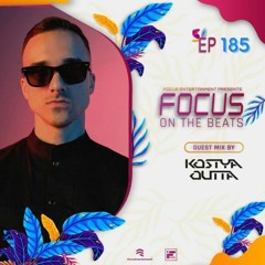 Kostya Outta @ Focus On The Beats 185