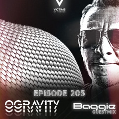 Victims Of Trance Episode 205 @0Gravity & Special Guest Baggie !!!