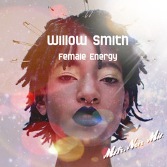 Willow Smith- Female Energy (Mxtr. Noir Mix)