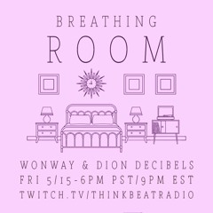 "BREATHING ROOM" LIVE with Wonway & Dion Decibels 5/15/2020