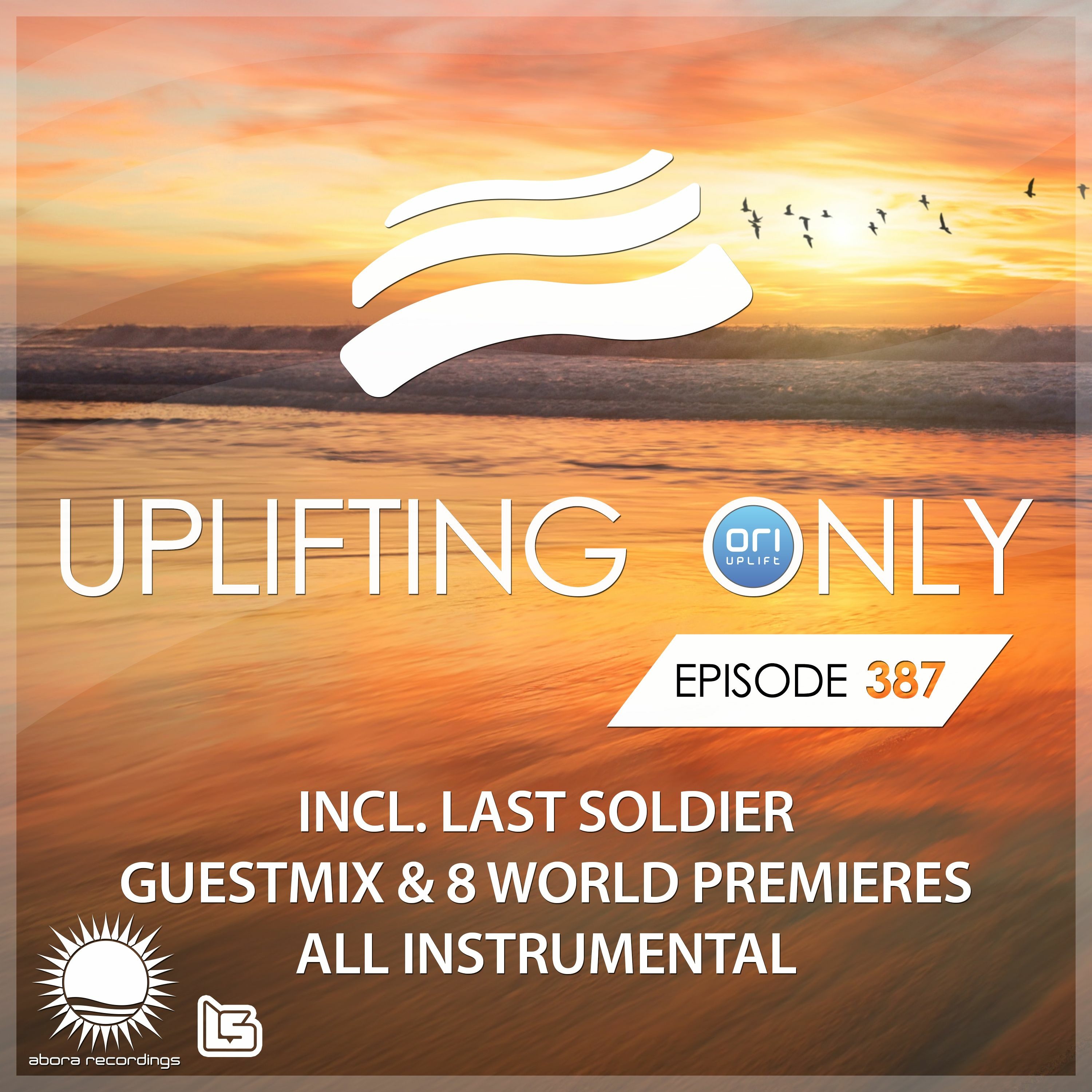 Uplifting Only 387 (Jul 9, 2020)(incl. Last Soldier Guestmix) [All Instrumental]